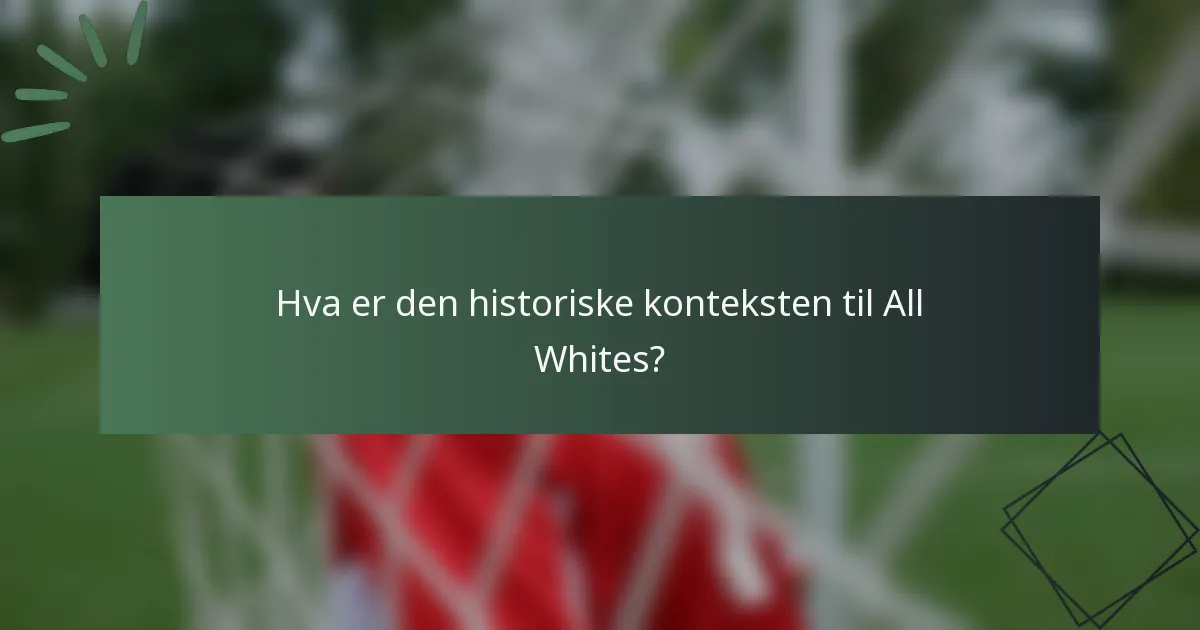 Hva er den historiske konteksten til All Whites?