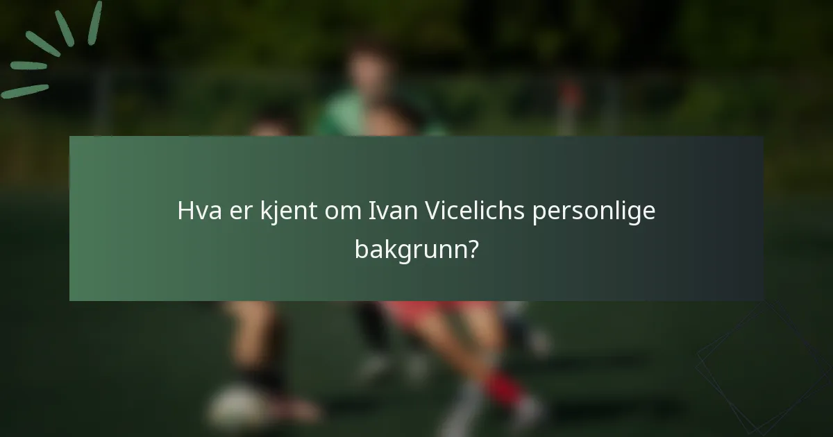 Hva er kjent om Ivan Vicelichs personlige bakgrunn?