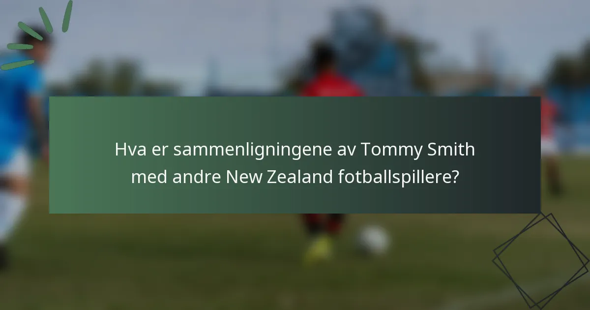 Hva er sammenligningene av Tommy Smith med andre New Zealand fotballspillere?