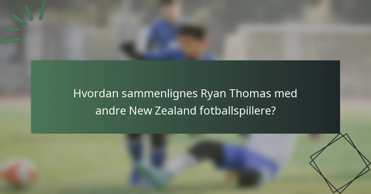 Hvordan sammenlignes Ryan Thomas med andre New Zealand fotballspillere?